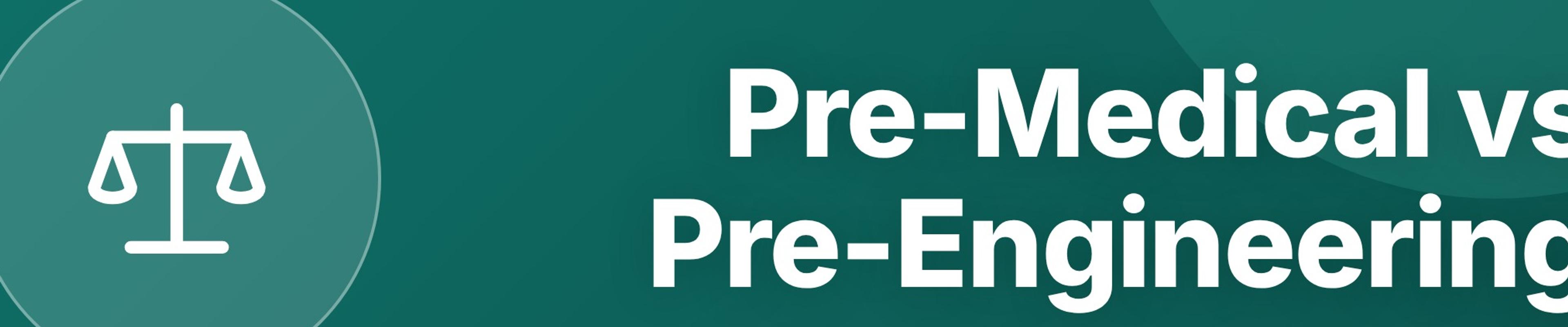 Pre-Medical vs Pre-Engineering After Matric: How to Choose