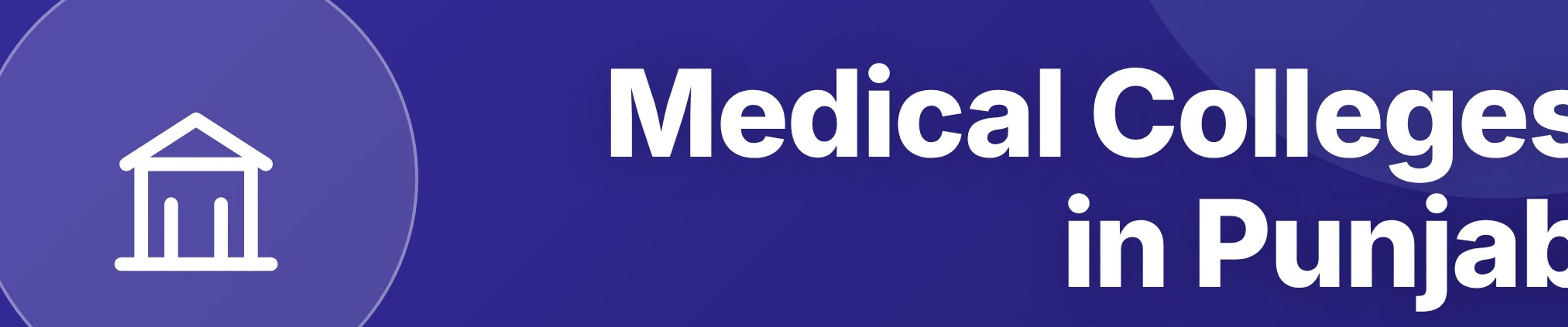 Medical Colleges in Punjab: Complete List of Public and Private MBBS Colleges