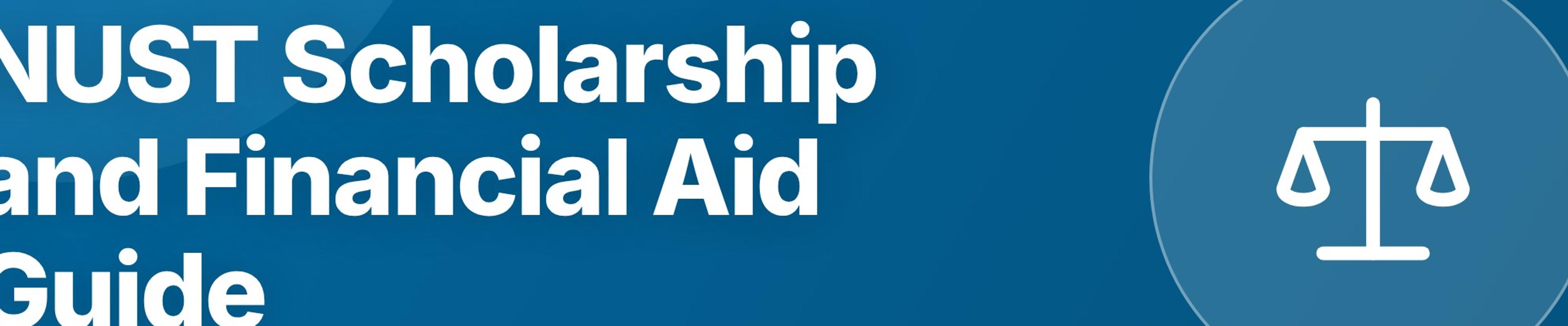 NUST Scholarship and Financial Aid Guide: Need-Based, Merit, and Ihsan Trust