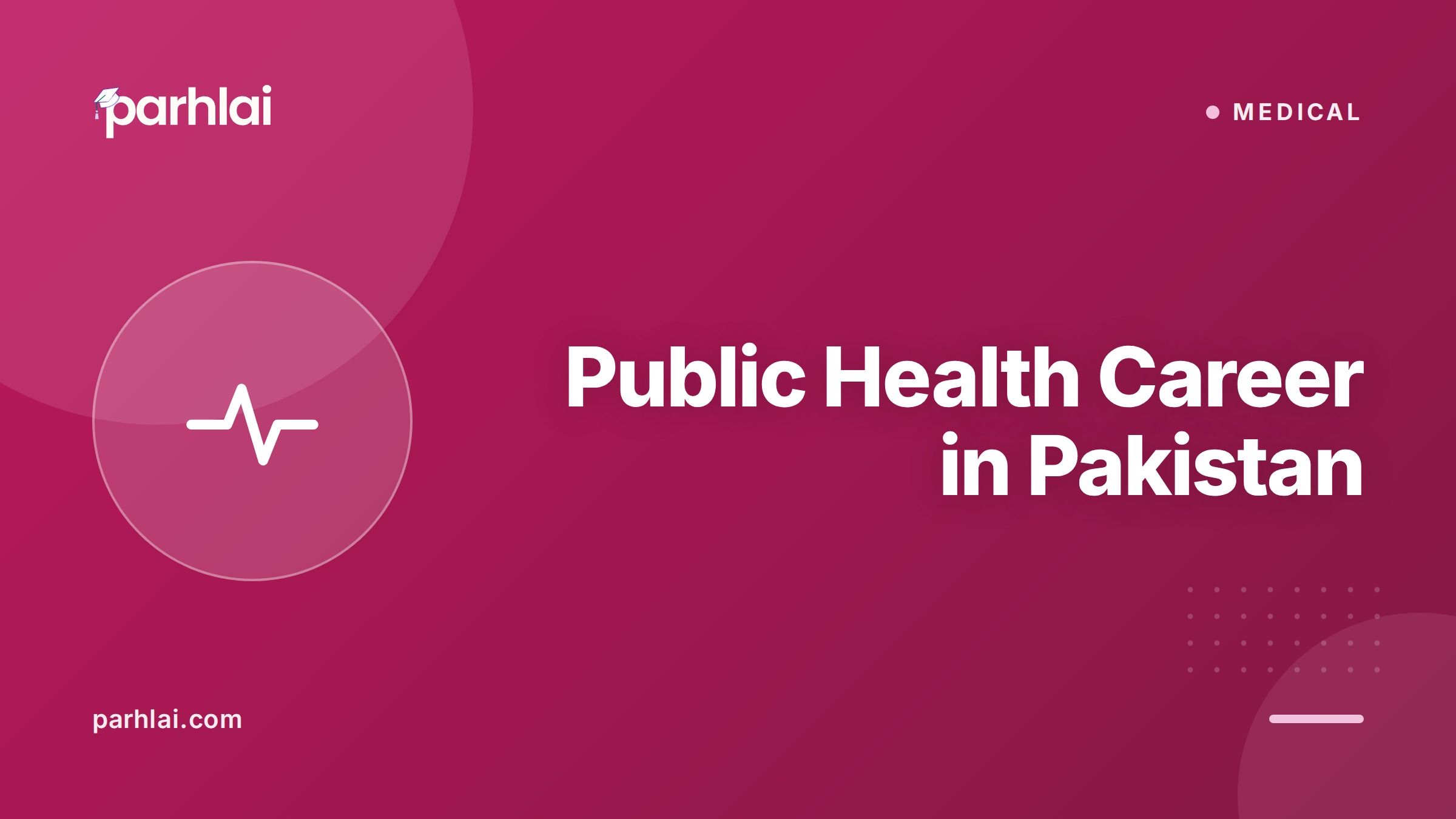 Parhlai blog cover for "Public Health Career in Pakistan: MPH Degree, Jobs, Salary, and Impact"