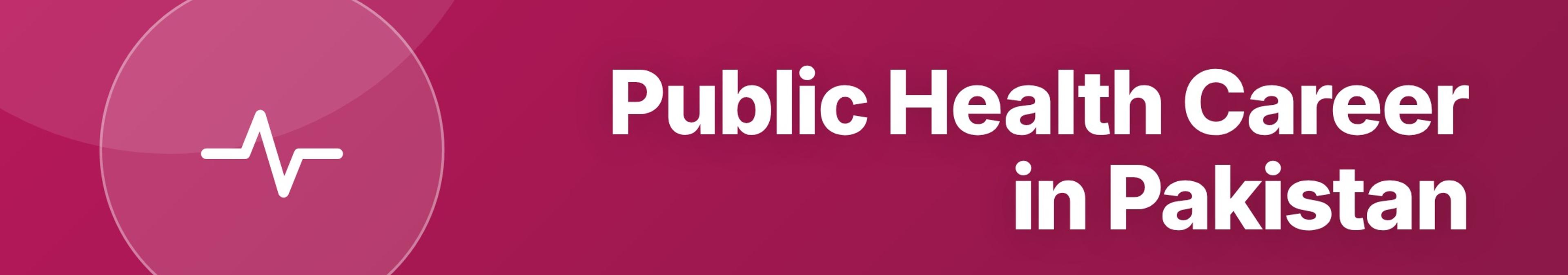 Parhlai blog cover for "Public Health Career in Pakistan: MPH Degree, Jobs, Salary, and Impact"