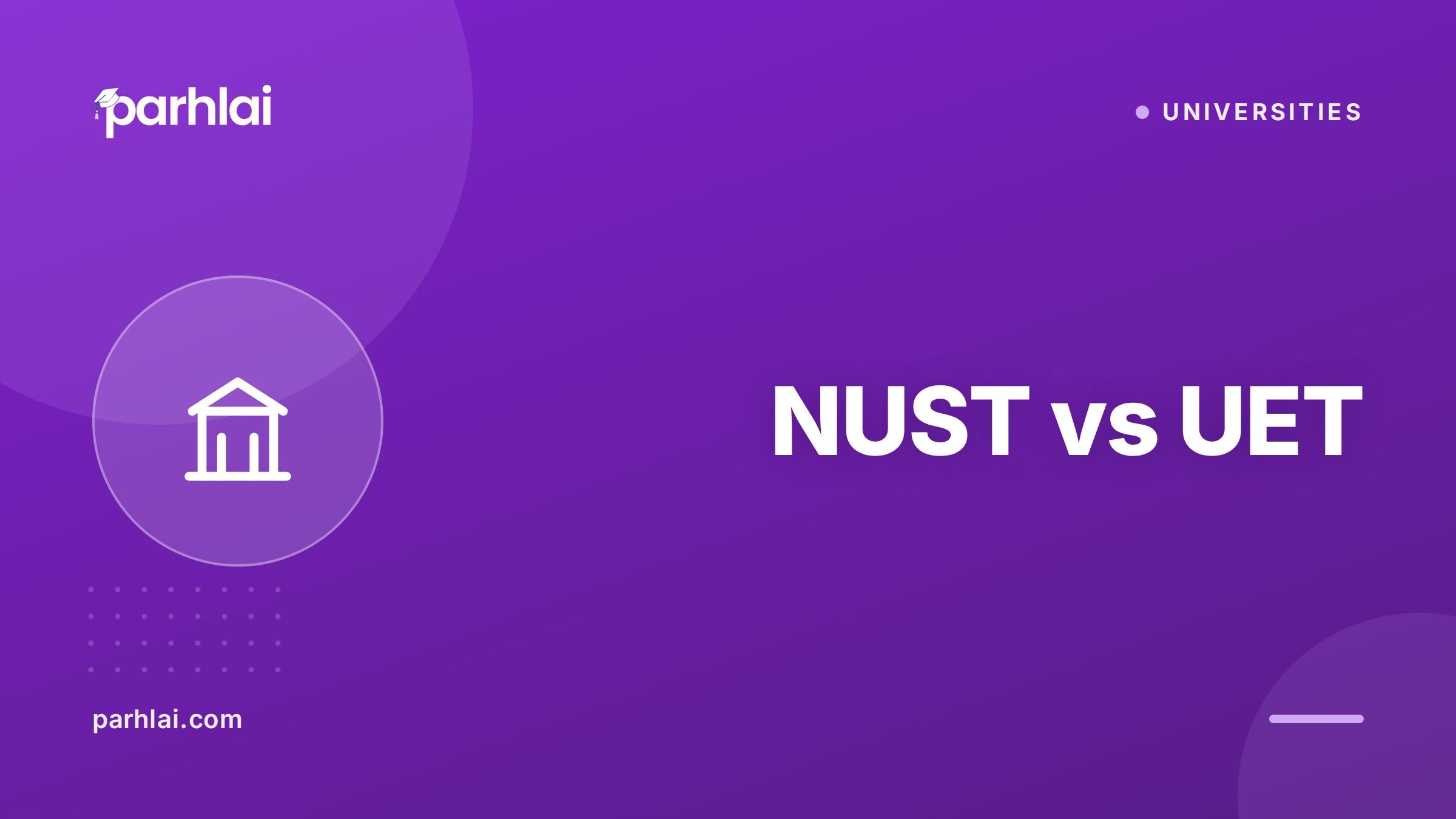 Parhlai blog cover for "NUST vs UET: Engineering University Comparison"