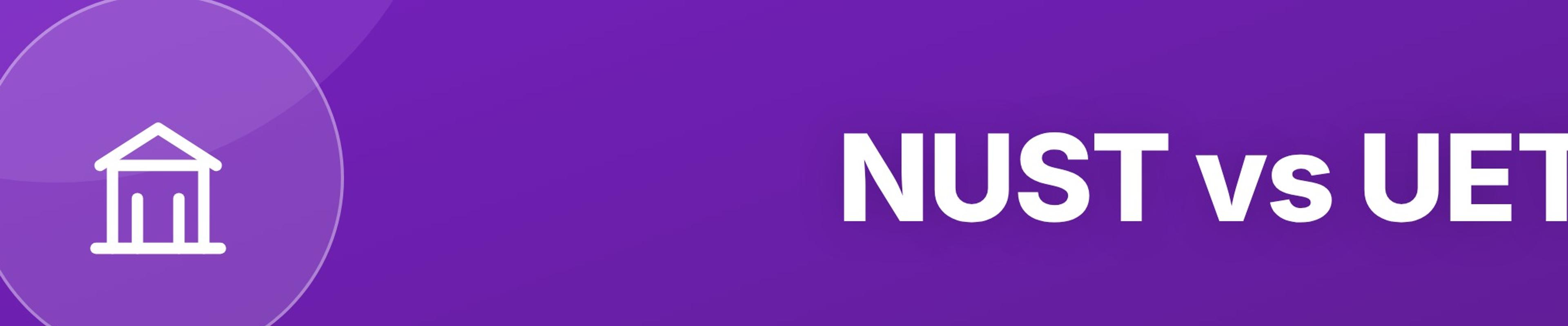 NUST vs UET: Engineering University Comparison