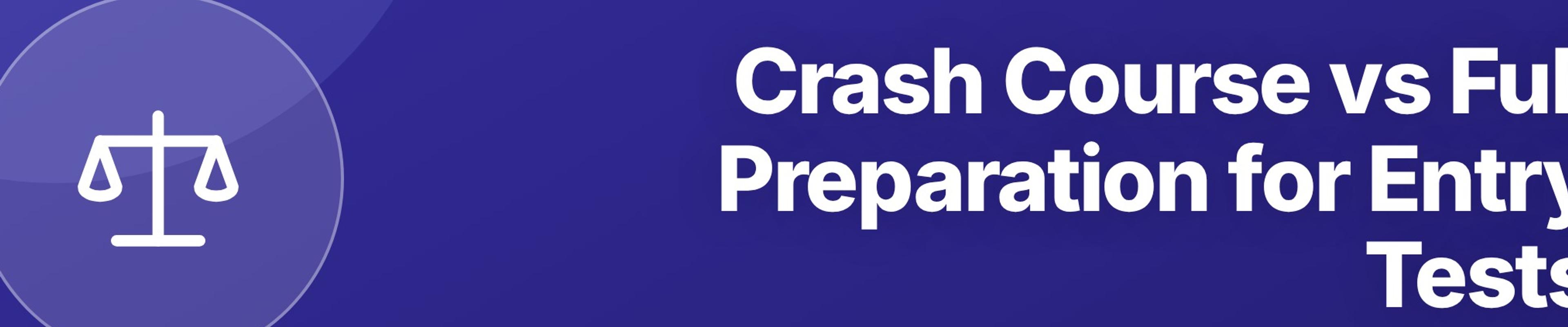 Crash Course vs Full Preparation for Entry Tests: Which Works Better?