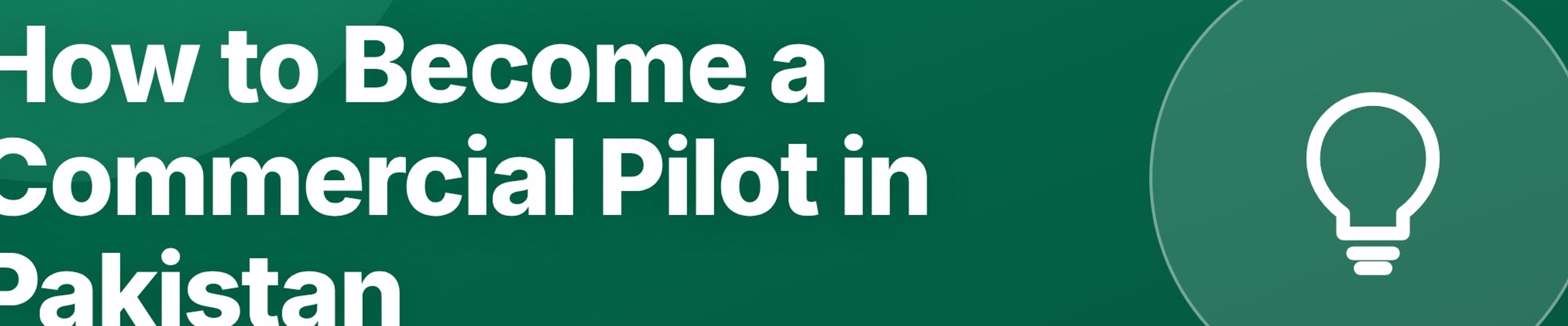 How to Become a Commercial Pilot in Pakistan: Complete Guide After FSc