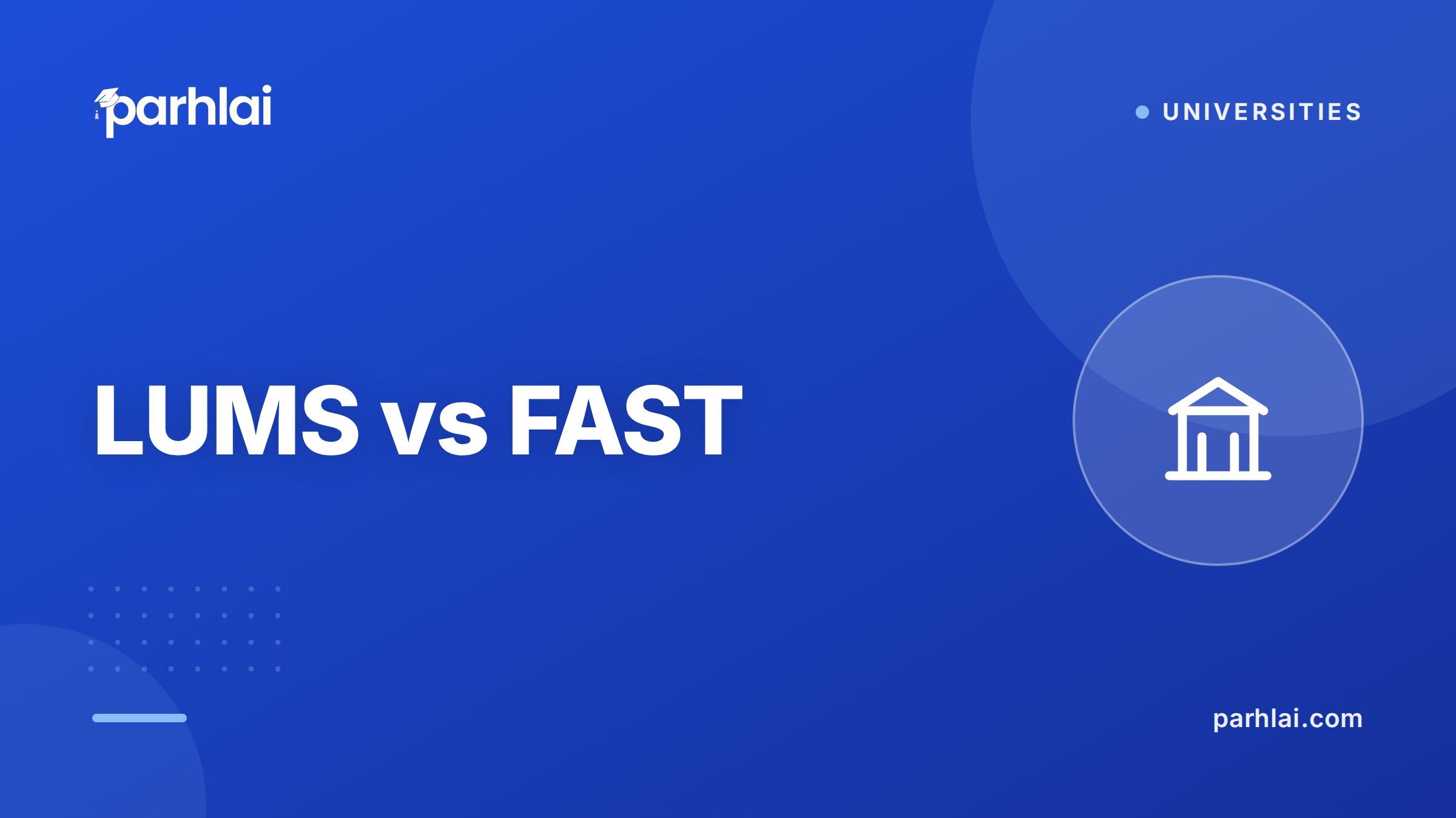 LUMS vs FAST NUCES: CS and Business Degree Comparison