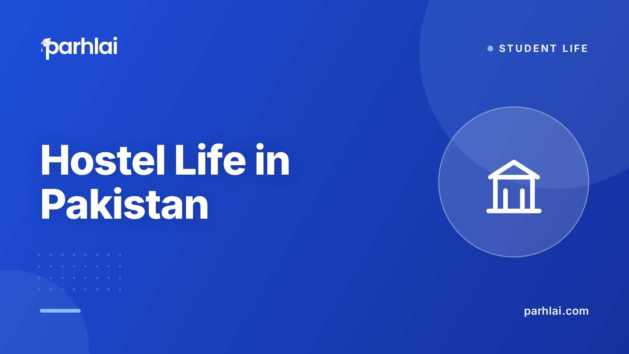 Parhlai blog cover for "Hostel Life Pakistan: What to Expect and How to Thrive"