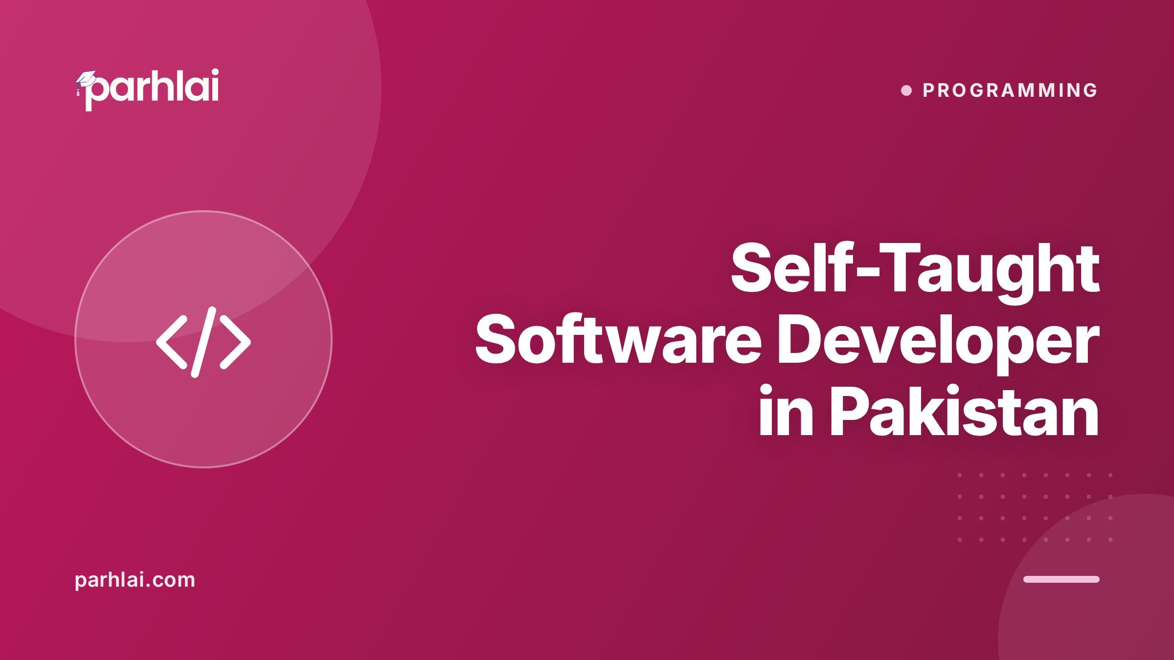Parhlai blog cover for "Self-Taught Software Developer in Pakistan: A Practical Roadmap to Getting Hired"