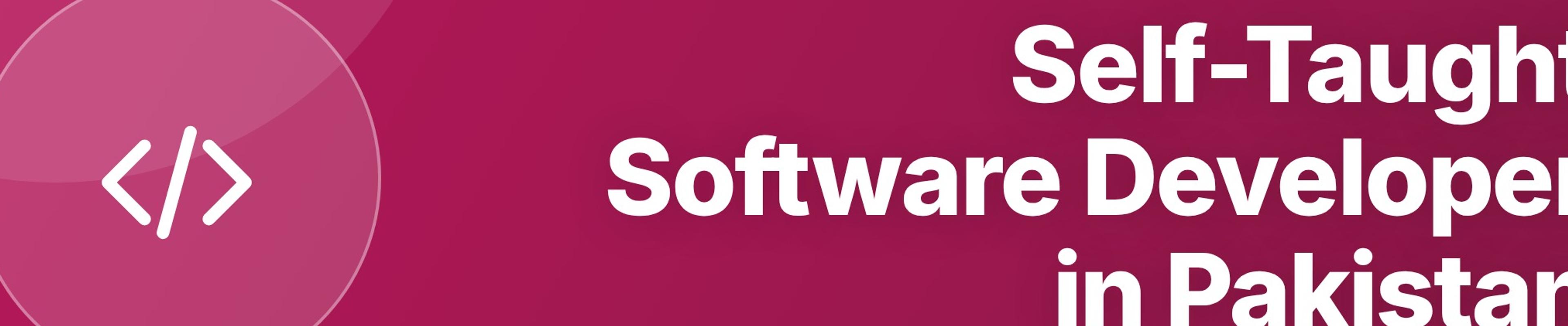 Self-Taught Software Developer in Pakistan: A Practical Roadmap to Getting Hired
