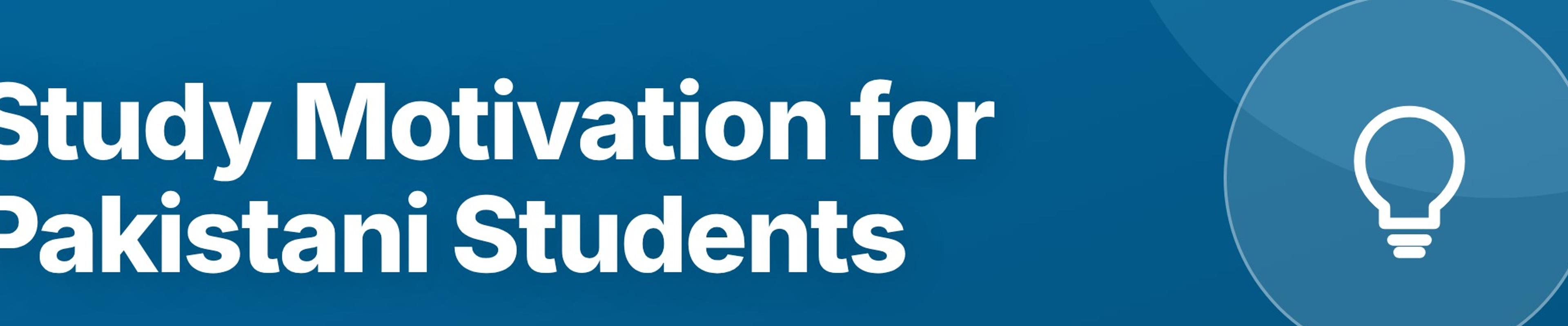 Study Motivation for Pakistani Students: How to Stay Consistent