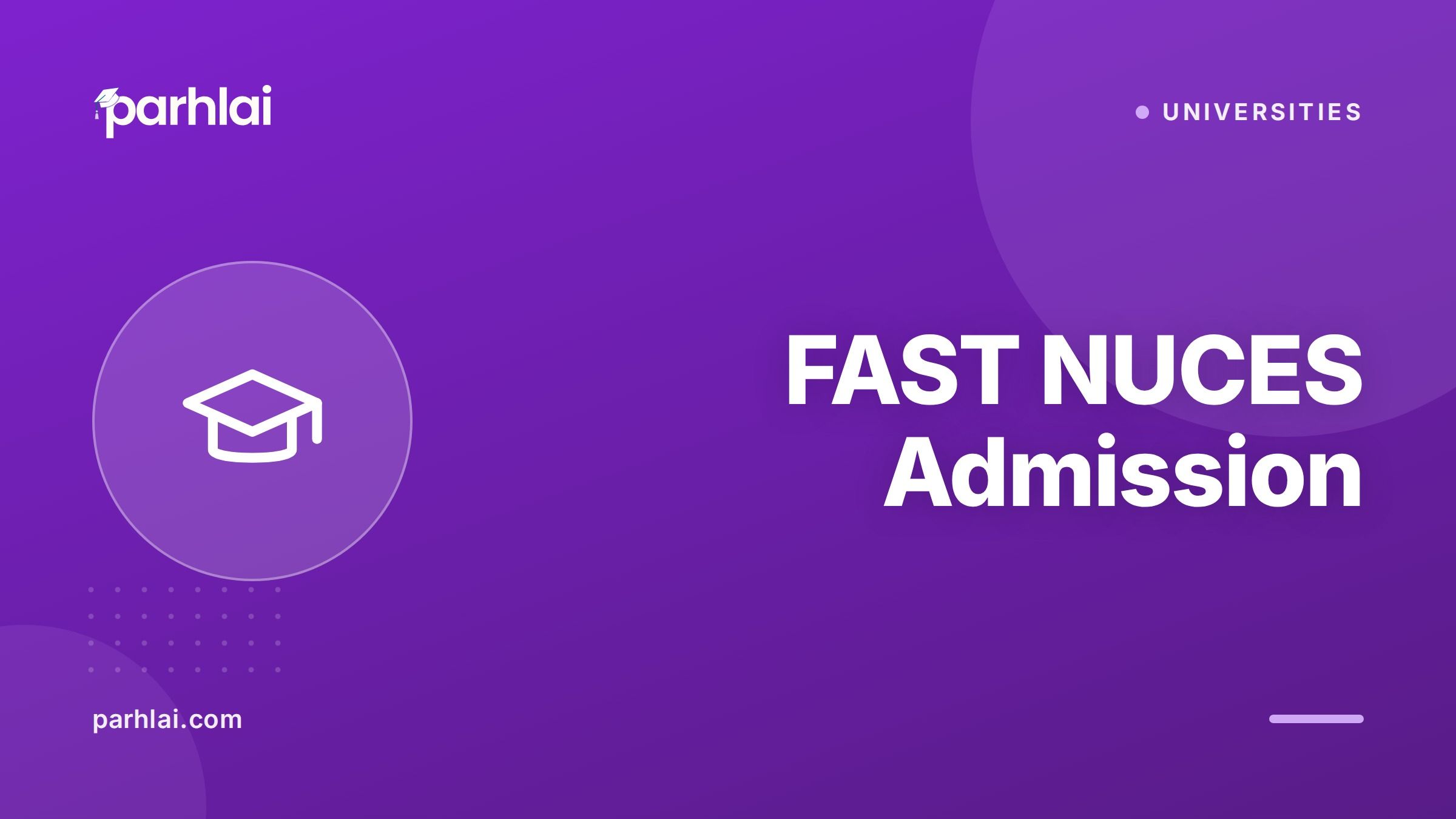 Parhlai blog cover for "FAST NUCES Admission: Entry Test, Merit, and How to Apply"
