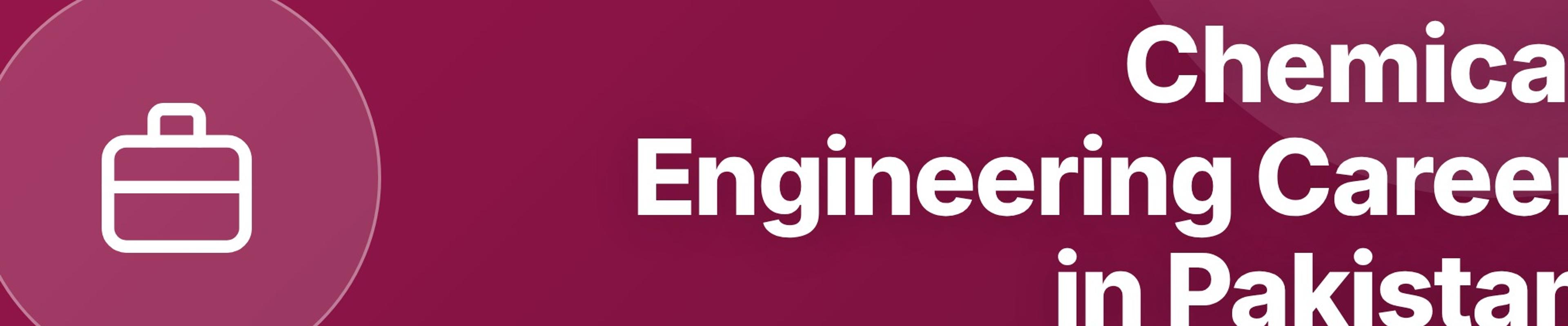 Chemical Engineering Career in Pakistan: Industries, Salary, and How to Succeed