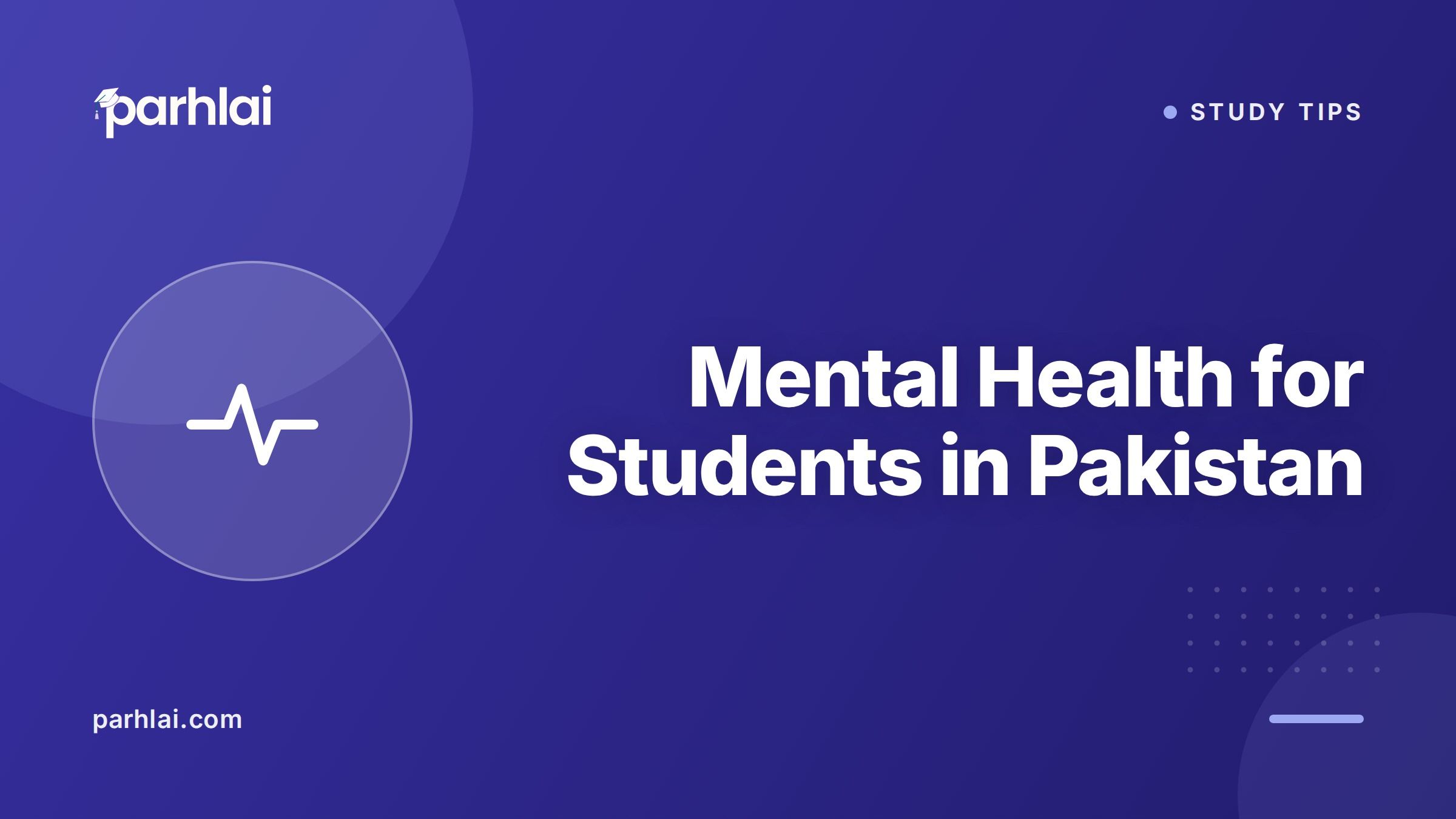 Parhlai blog cover for "Mental Health for Students in Pakistan: Signs, Self-Care, and When to Get Help"