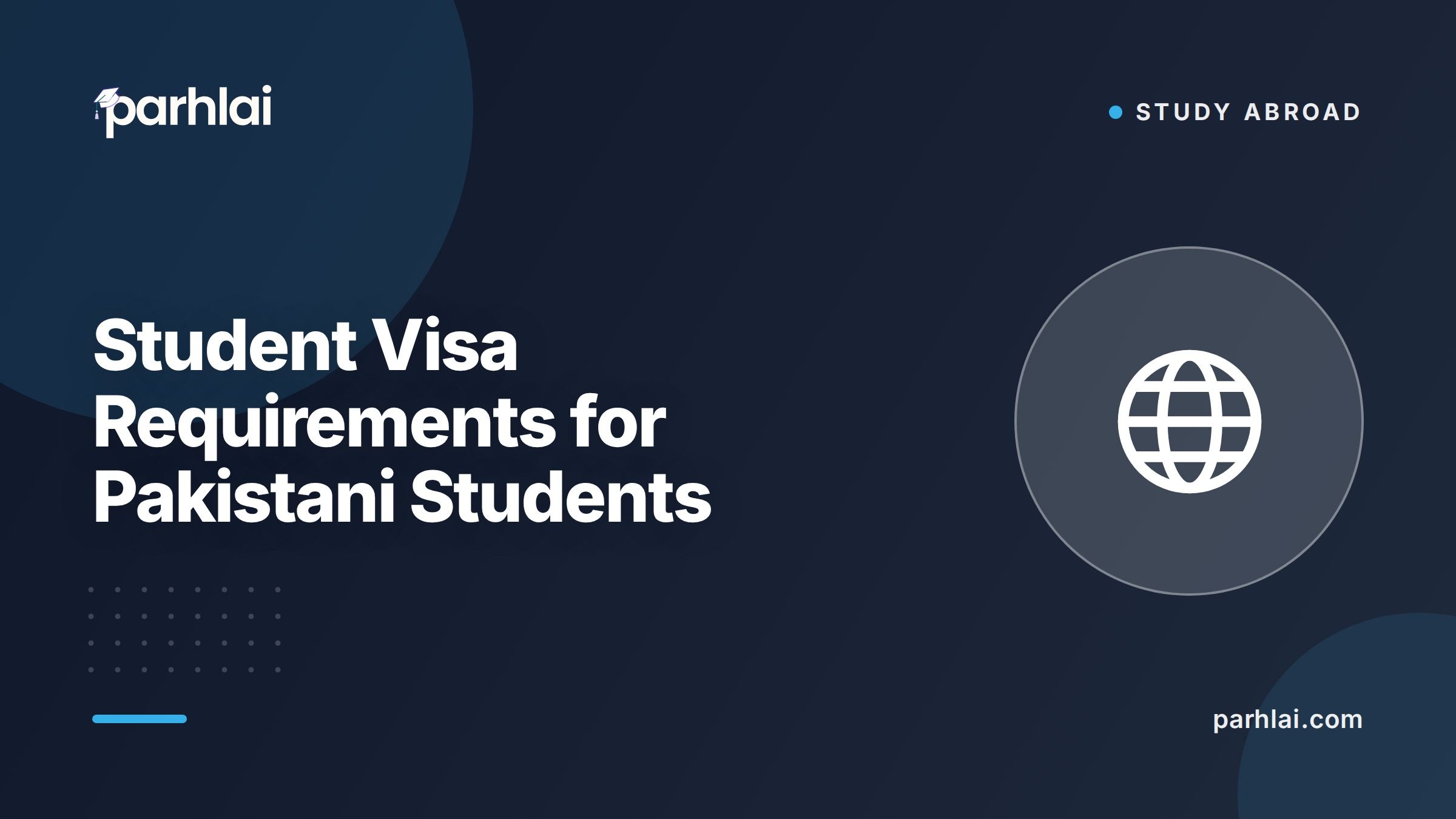 Parhlai blog cover for "Student Visa Requirements for Pakistani Students: UK, US, Canada, Australia 2026"