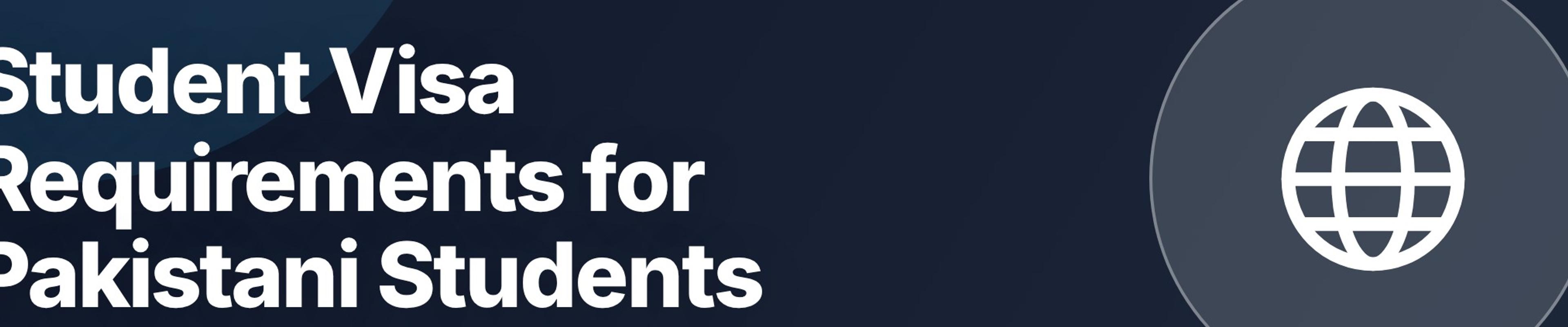 Student Visa Requirements for Pakistani Students: UK, US, Canada, Australia 2026