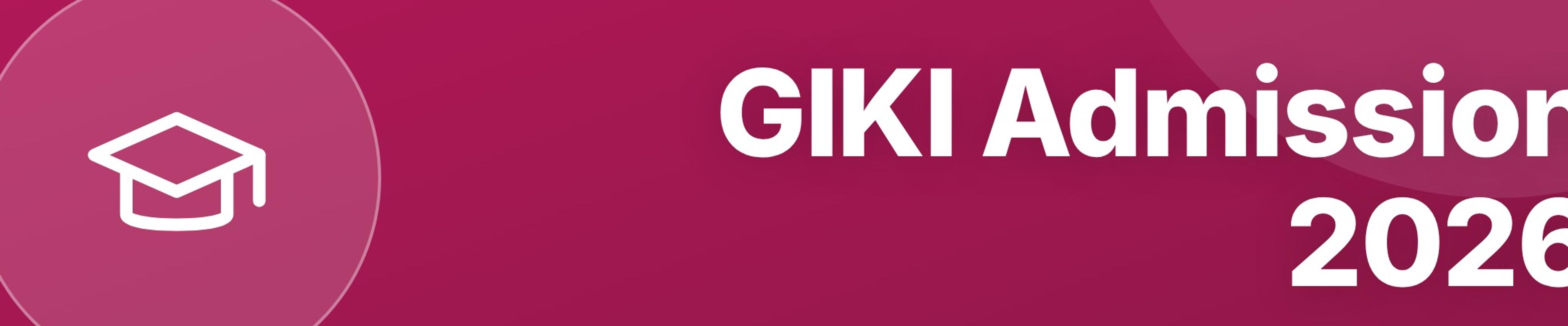 GIKI Admission 2026: How to Apply Step by Step