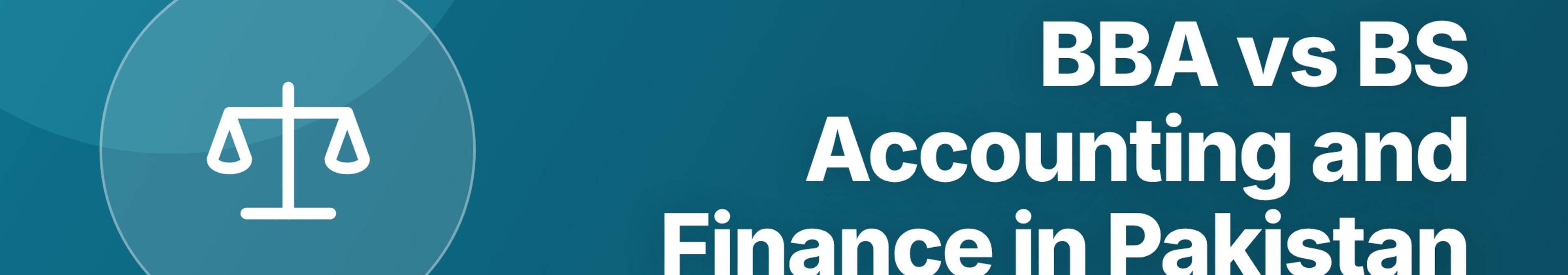 Parhlai blog cover for "BBA vs BS Accounting and Finance in Pakistan: Which Degree Should You Choose?"