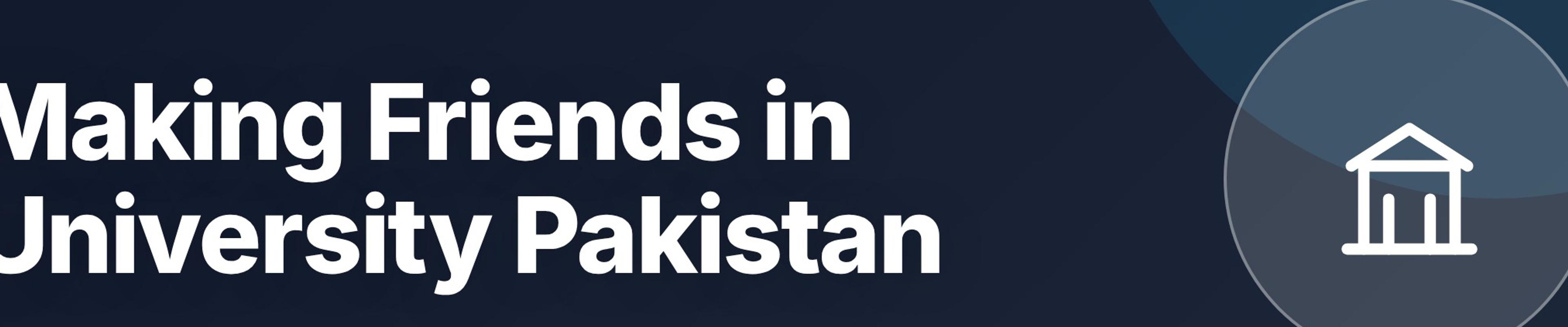 How to Make Friends in University: A Guide for Pakistani Students