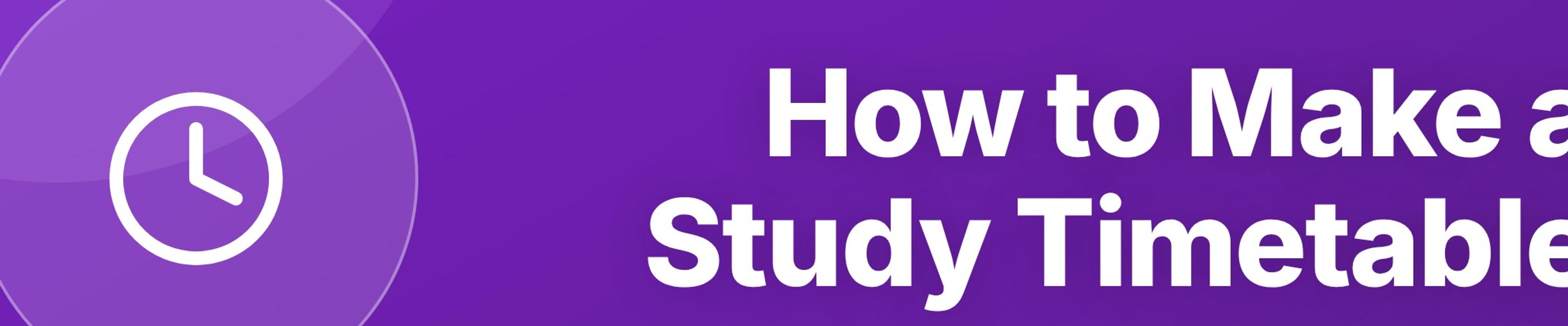 How to Make a Study Timetable That Actually Works