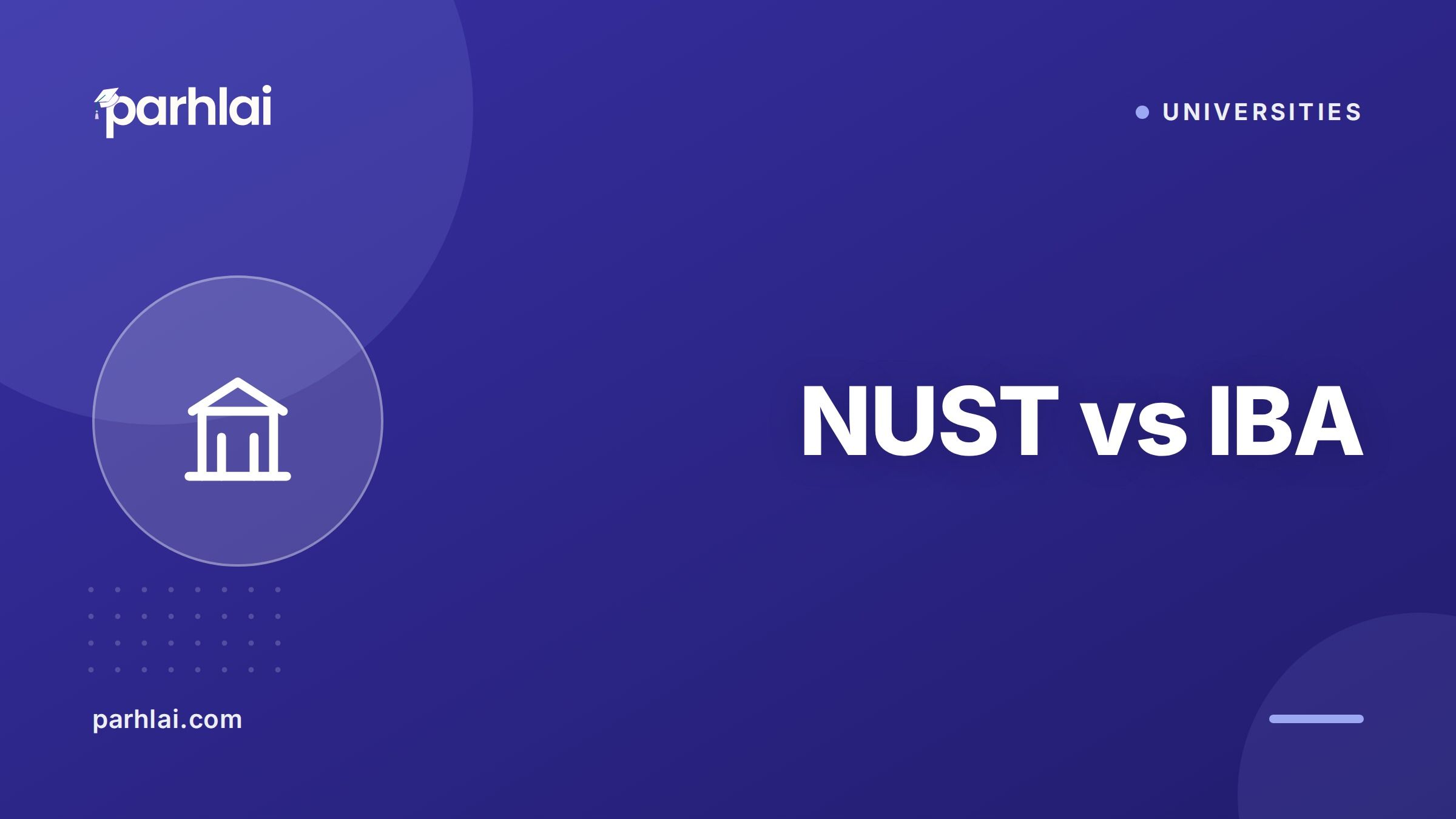Parhlai blog cover for "NUST vs IBA Karachi: Engineering vs Business University"