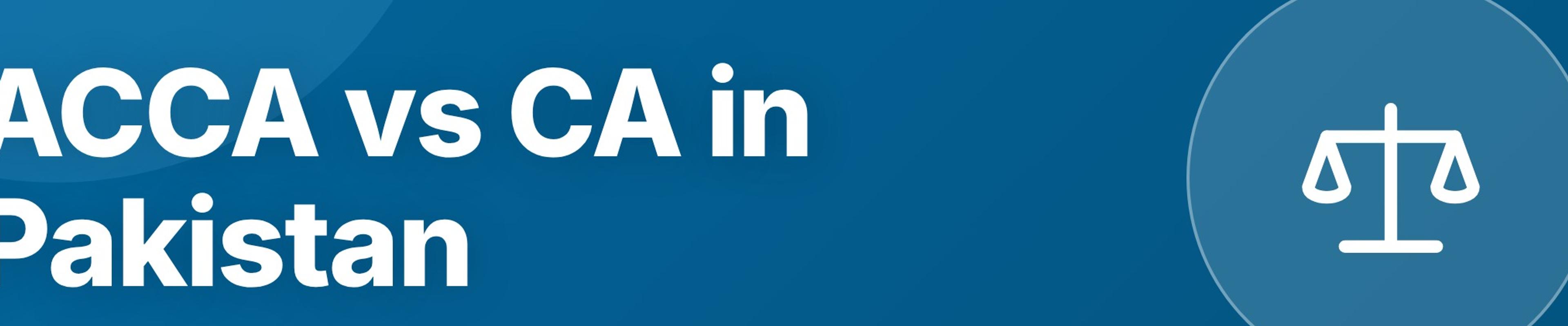 ACCA vs CA in Pakistan: Which Accounting Qualification Is Better for Your Career?