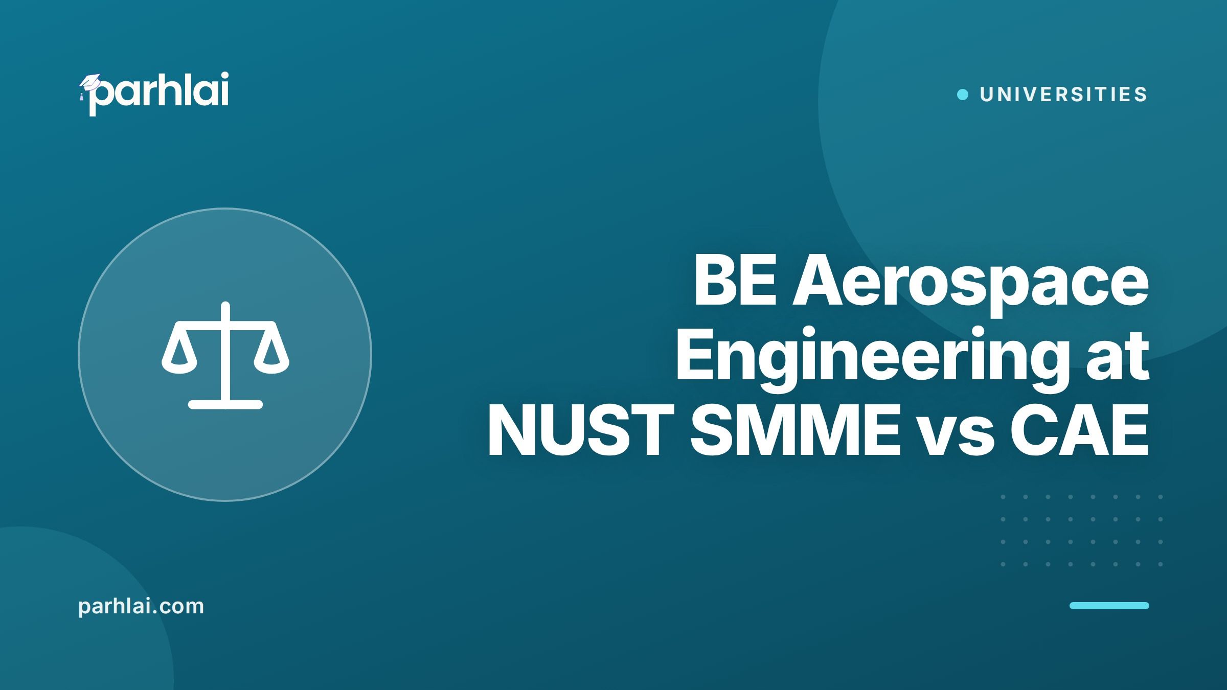 Parhlai blog cover for "BE Aerospace Engineering at NUST SMME vs CAE: Which Campus to Choose"