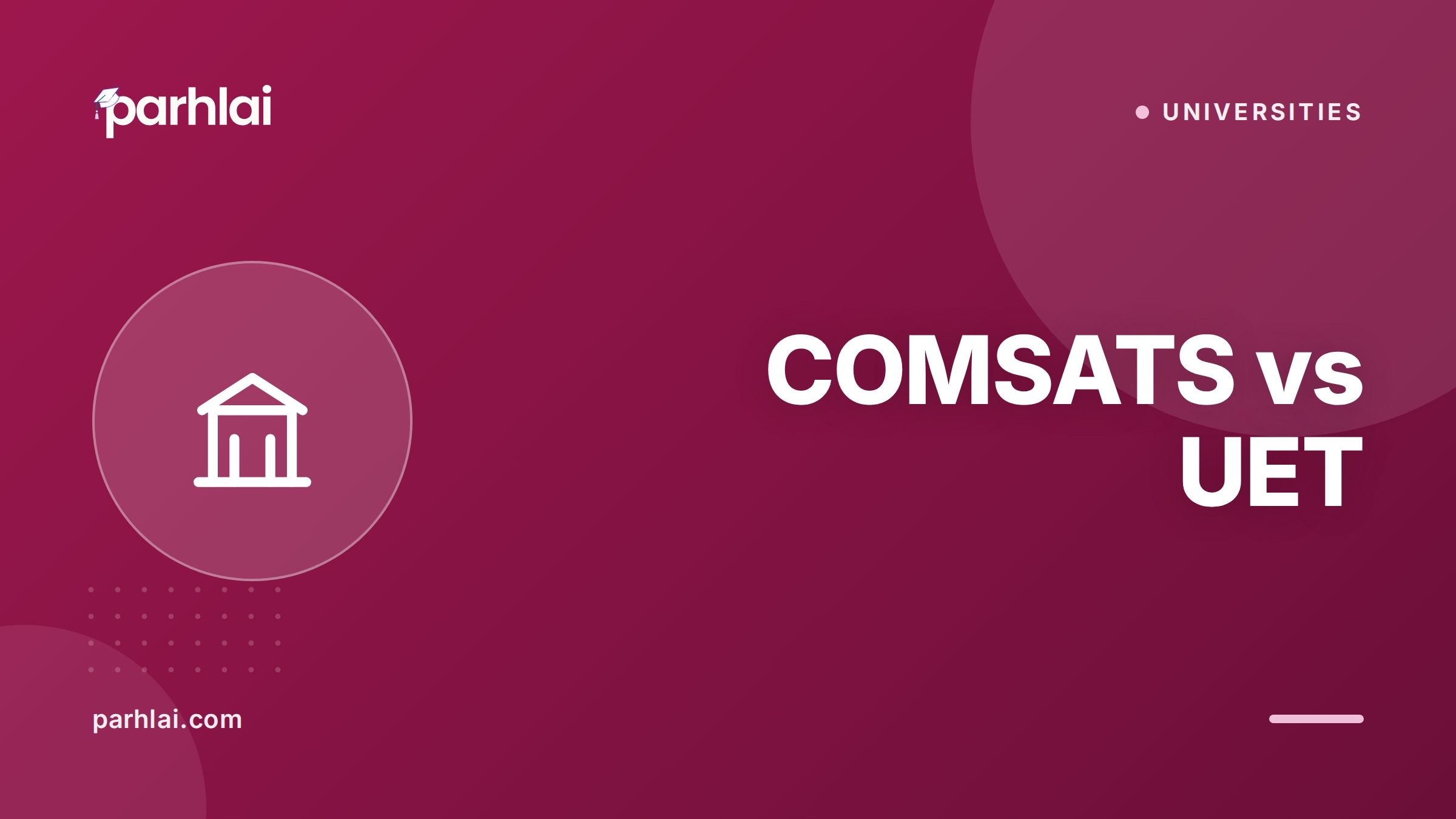 Parhlai blog cover for "COMSATS vs UET: Engineering University Comparison"