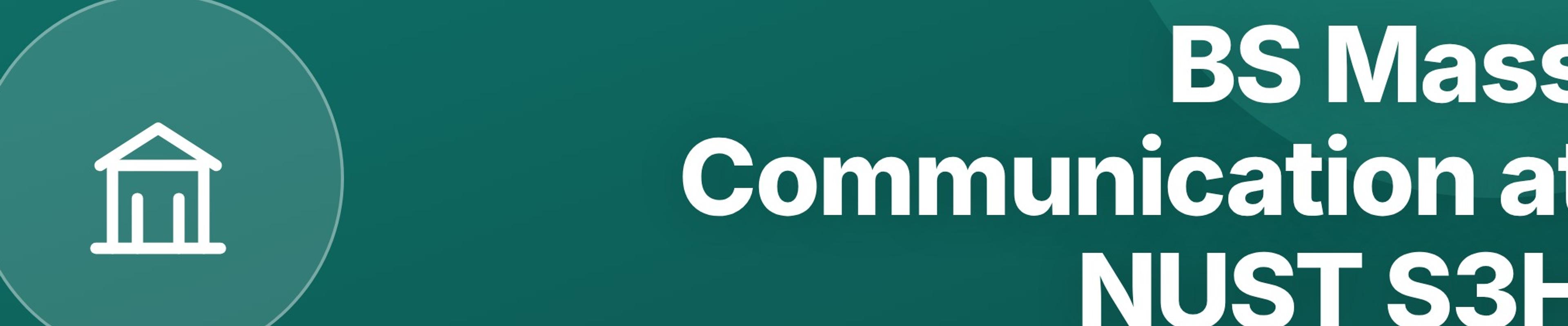 BS Mass Communication at NUST S3H: Journalism, Digital Media, PR, Advertising