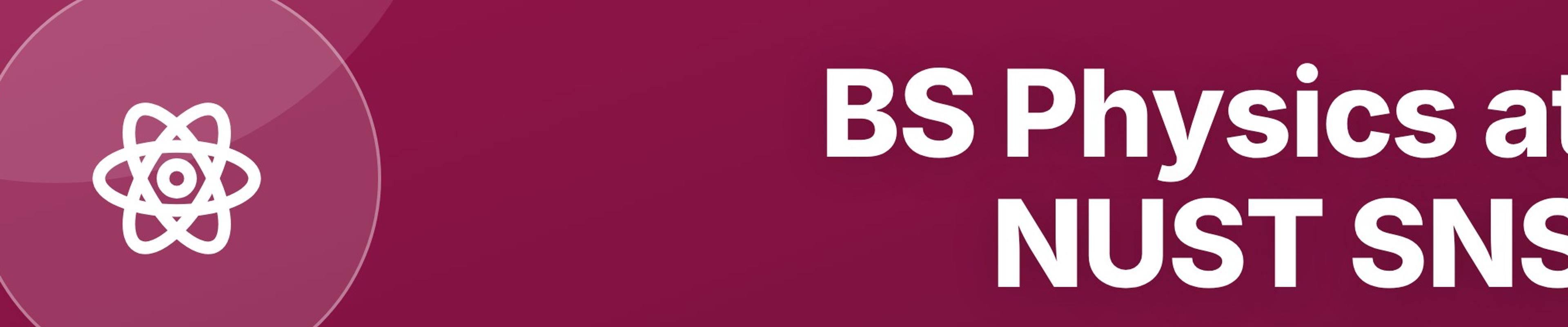 BS Physics at NUST SNS: Quantum Mechanics, Solid State, and Research Careers