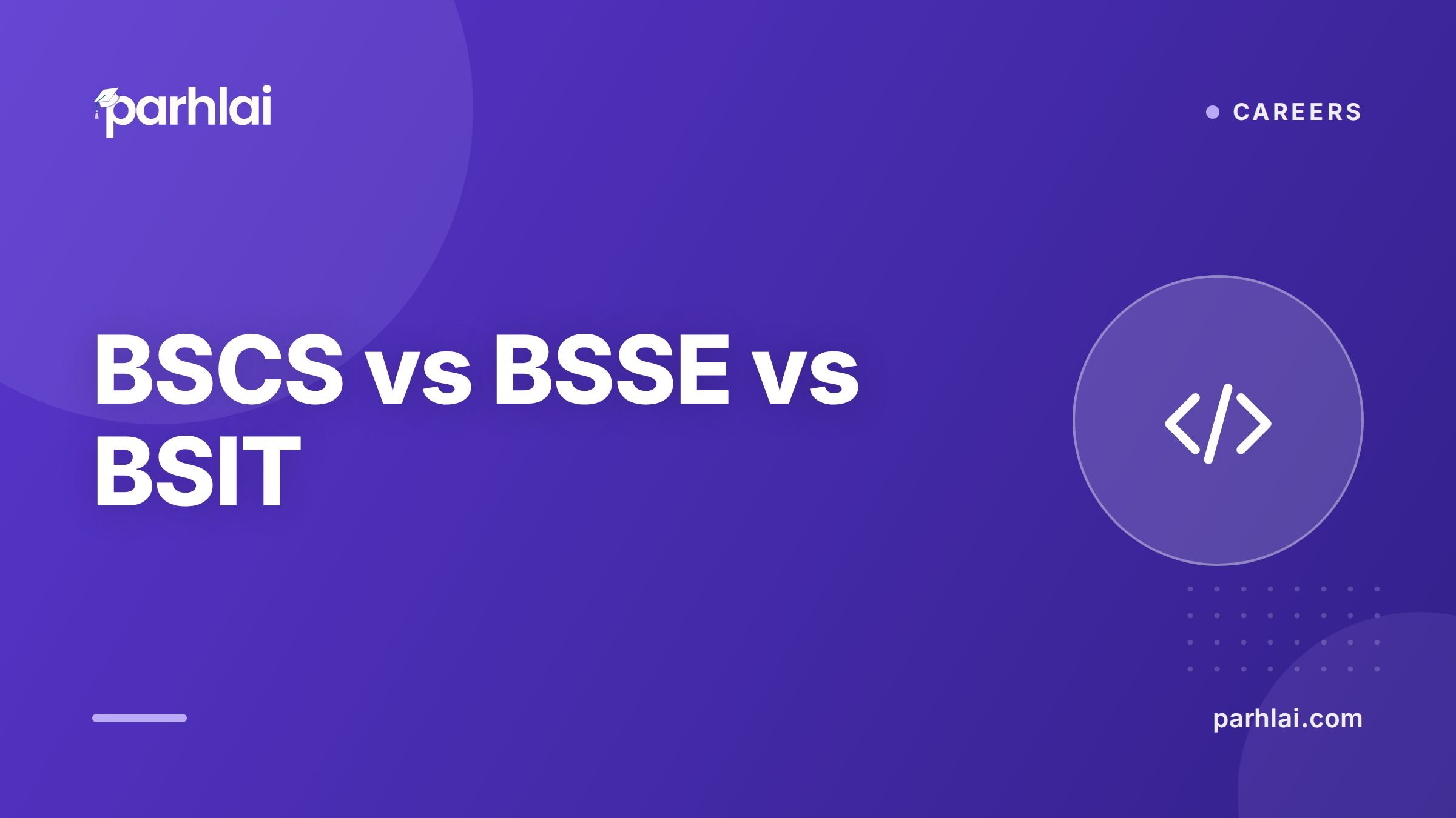 Parhlai blog cover for "BSCS vs BSSE vs BSIT: Which Computing Degree Should You Choose?"