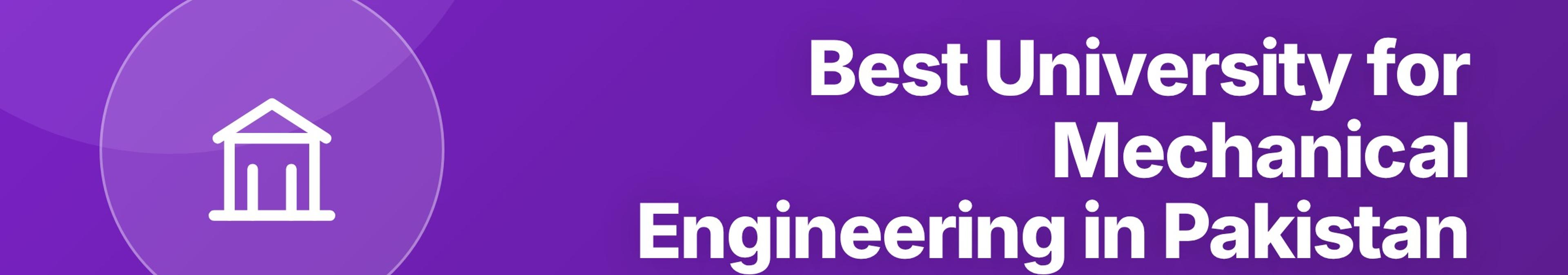Parhlai blog cover for "Best University for Mechanical Engineering in Pakistan: Full Comparison"