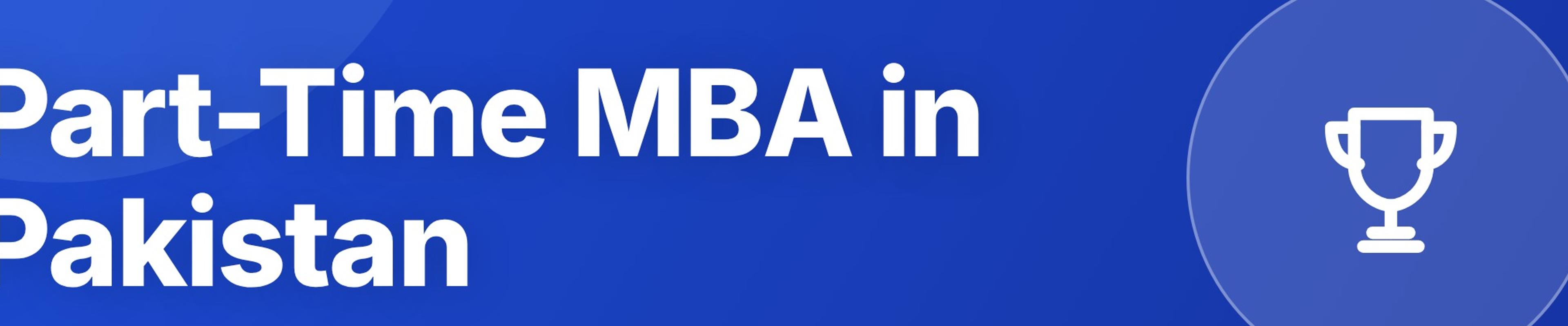 Part-Time MBA in Pakistan: Best Programs, Fee Structure, and Career Impact
