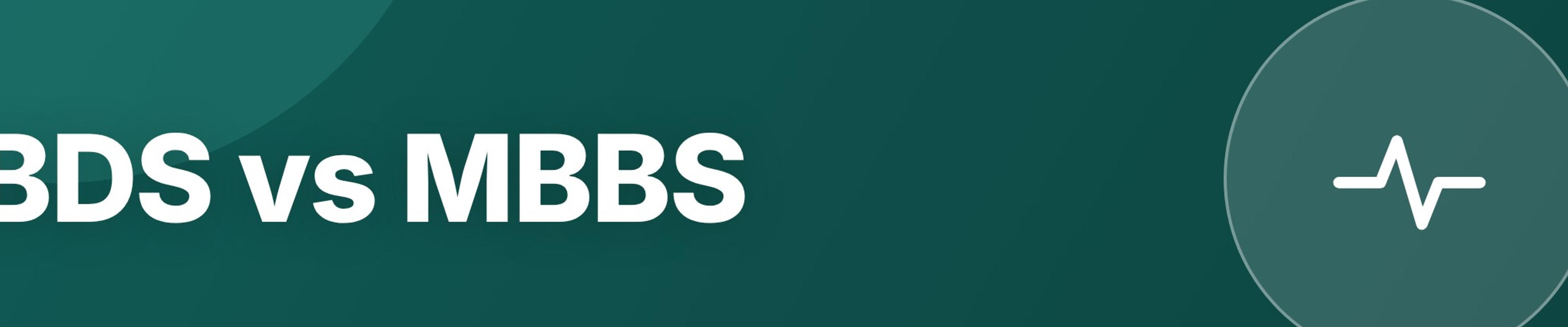 BDS vs MBBS: Which Should You Choose?