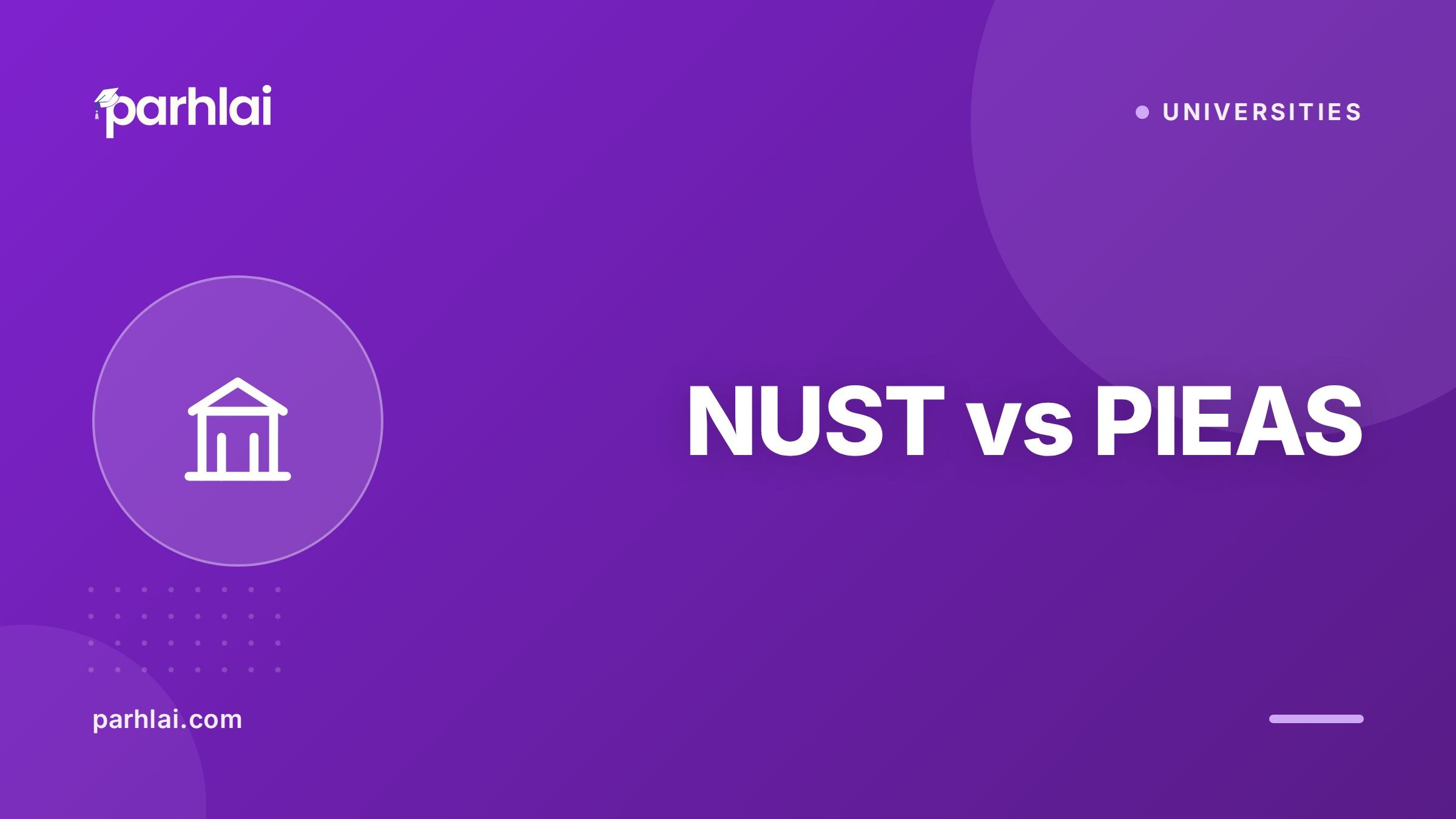 Parhlai blog cover for "NUST vs PIEAS: Engineering University Comparison"