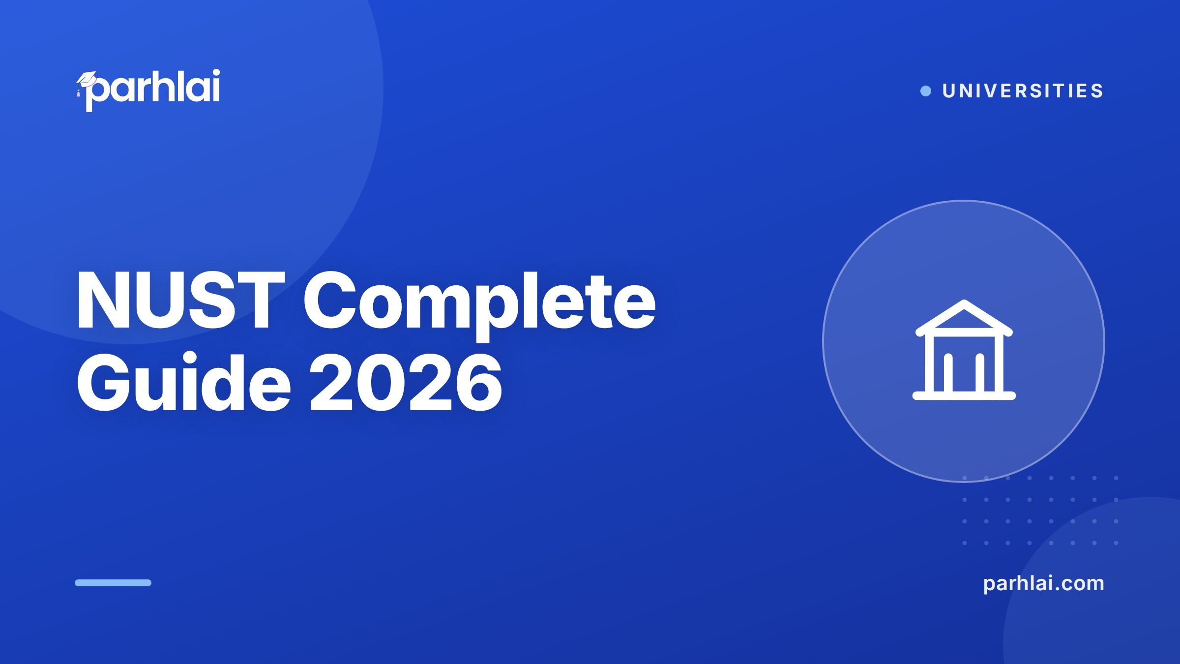 Parhlai blog cover for "NUST Complete Guide 2026: All 22 Schools, 6 Campuses, 40+ Degrees"