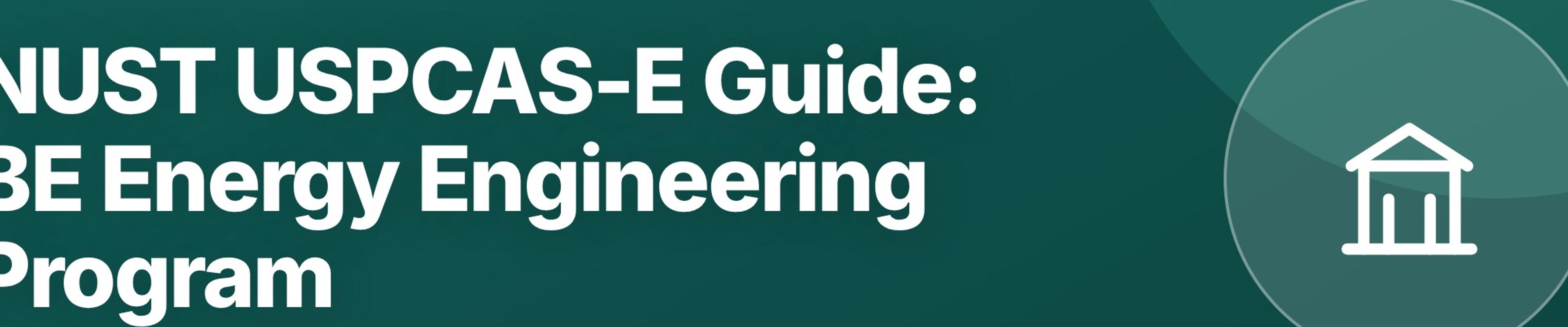 NUST USPCAS-E Guide: BE Energy Engineering Program