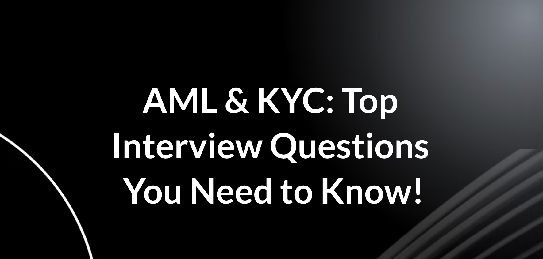Top AML & KYC Interview Questions: Quick and Simple Guide