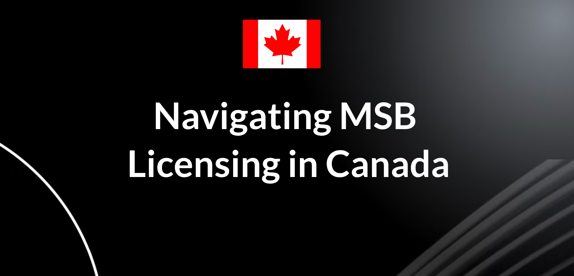 How to Obtain an MSB License in Canada: A Complete Guide