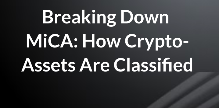 Understanding MiCA: The Classification of Crypto-Assets