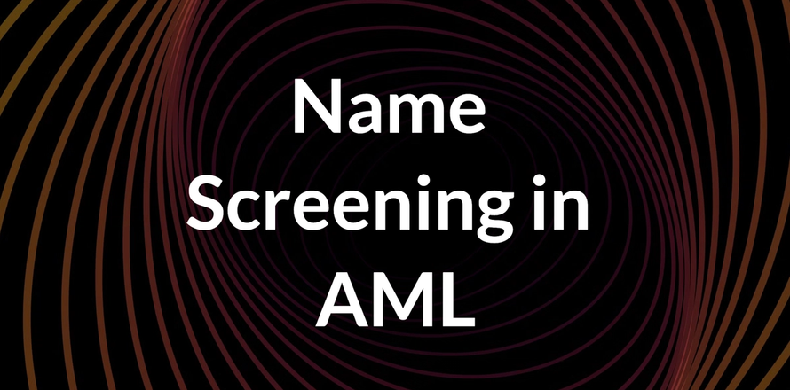 The Critical Role of Name Screening in AML and KYC Compliance