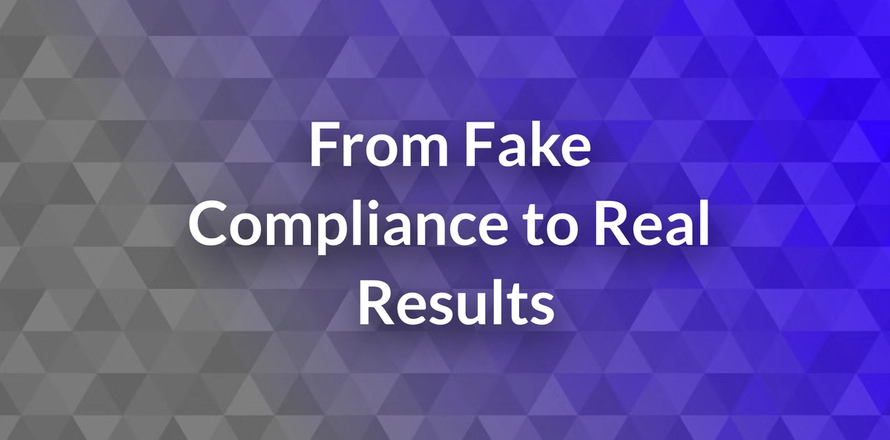 Avoiding “Fake Work” in Compliance: Build Real, Impactful Strategies