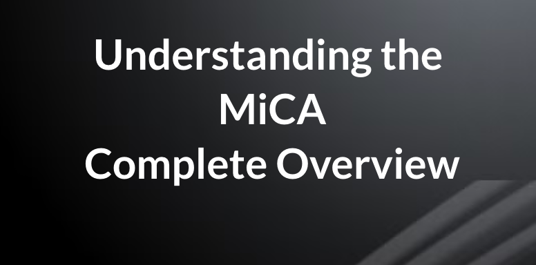 Overview of the MiCA Regulation: A Comprehensive Guide