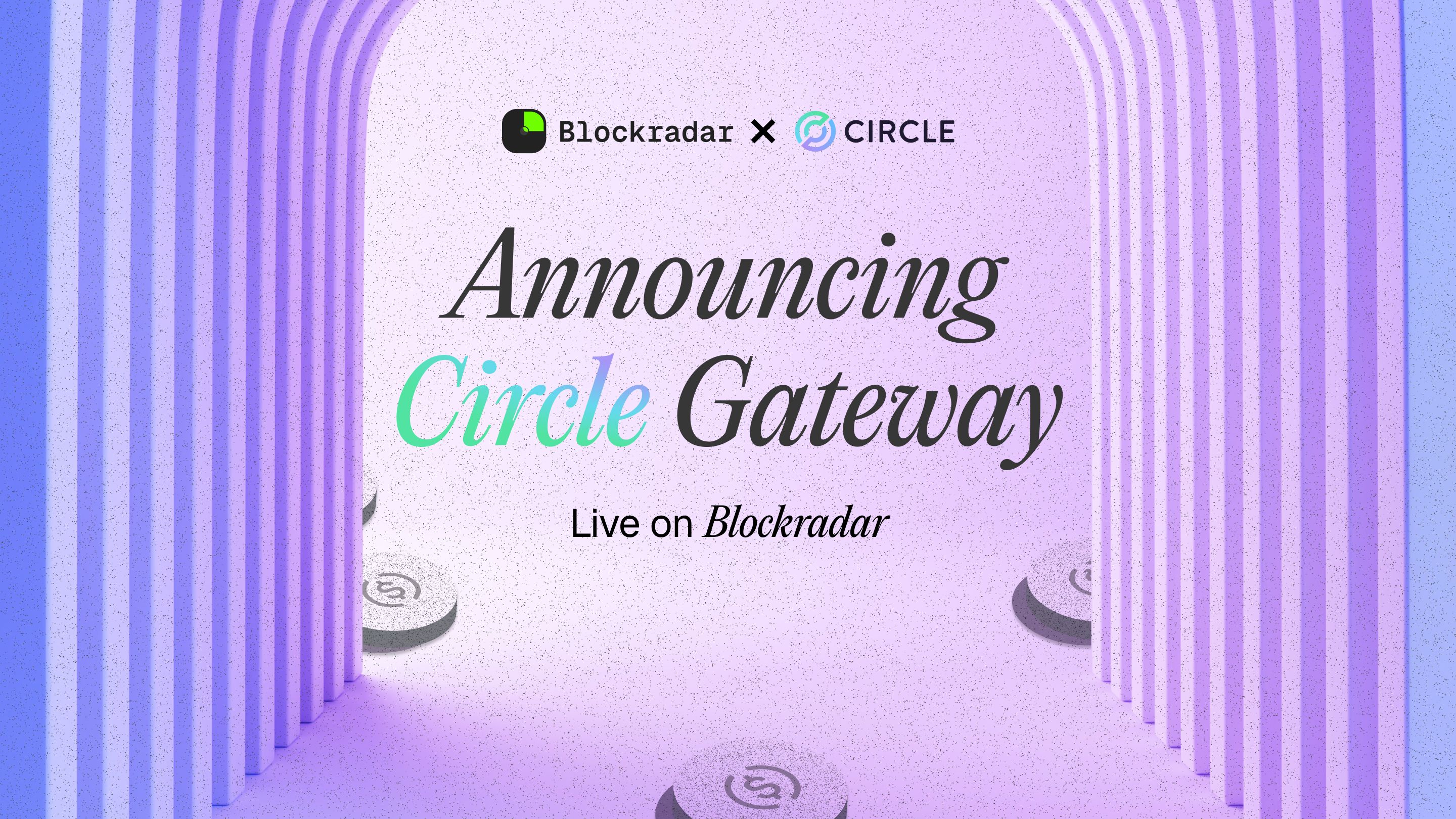 Announcing Circle Gateway: Live on Blockradar as a Day 1 Partner main image
