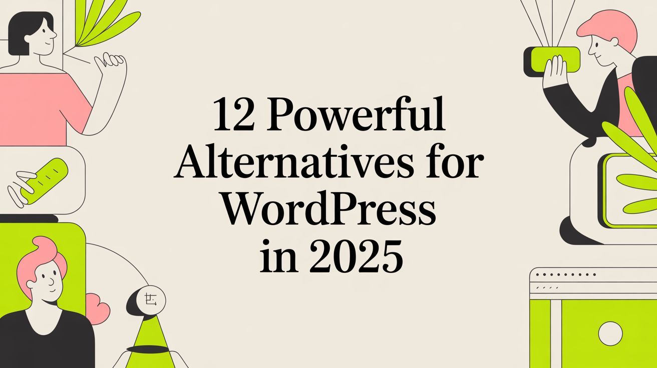 12 Powerful Alternatives for WordPress in 2025