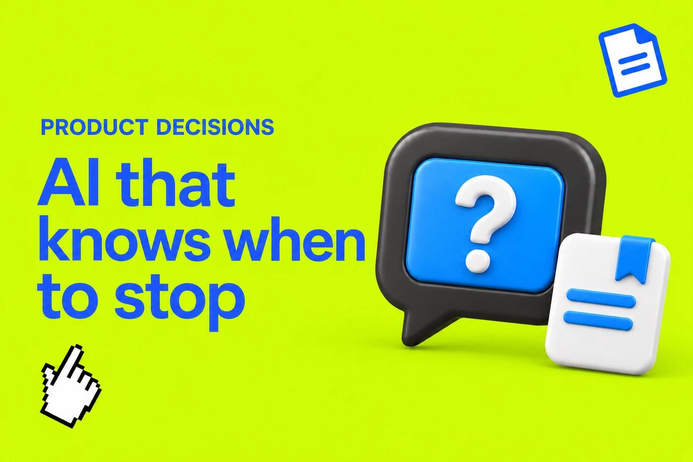 A rounded charcoal speech bubble with a blue face and white question mark beside a source card on lime green, labelled AI that knows when to stop, with document and cursor icons