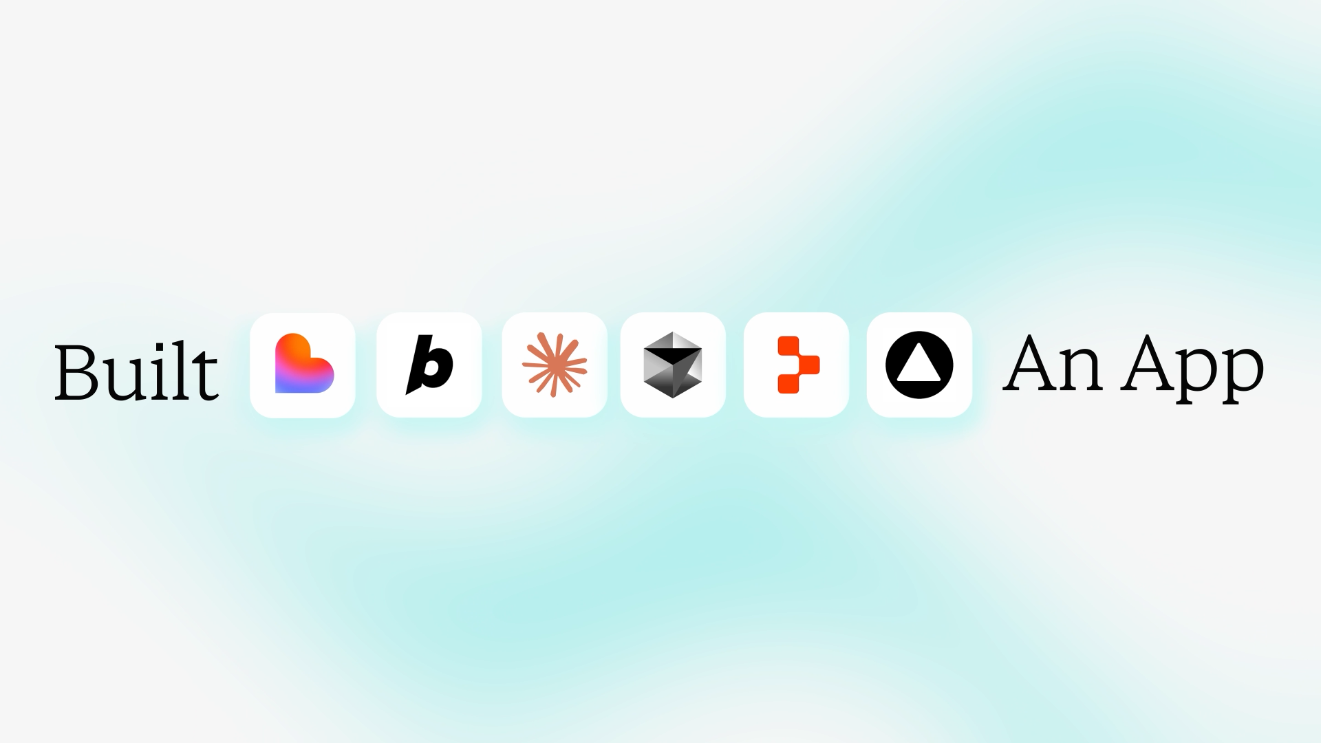 Built [app-building tool icons] An App text with six colorful software logos on a teal gradient background