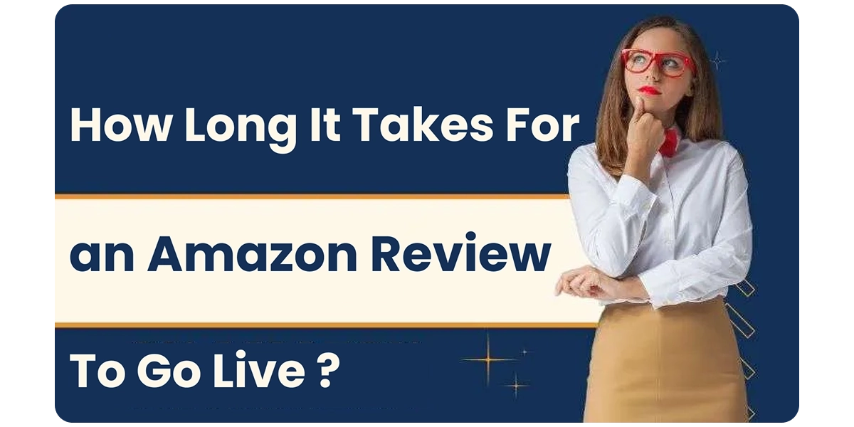 How Long It Takes for an Amazon Review to Go Live How Long It Takes for an Amazon Review to Go Live featured image