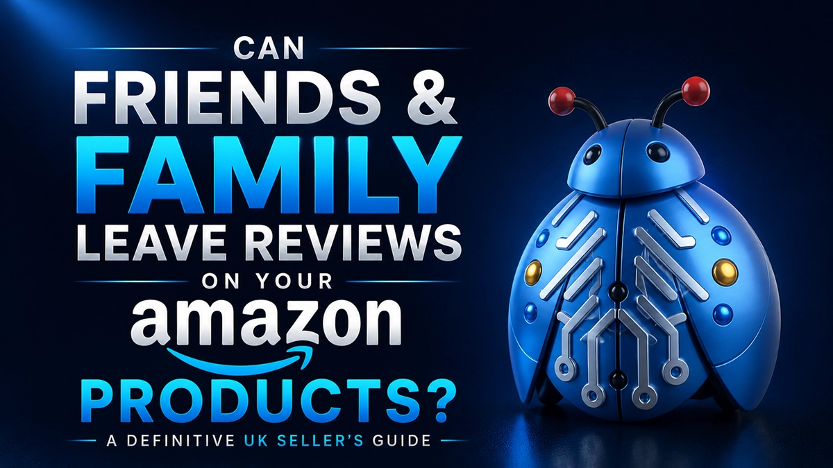 Can Friends & Family Leave Reviews on Your Amazon Products: UK Guide featured image