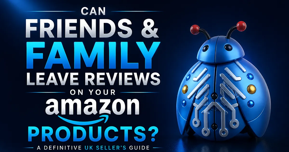 Can Friends & Family Leave Reviews on Your Amazon Products: UK Guide Can Friends & Family Leave Reviews on Your Amazon Products: UK Guide