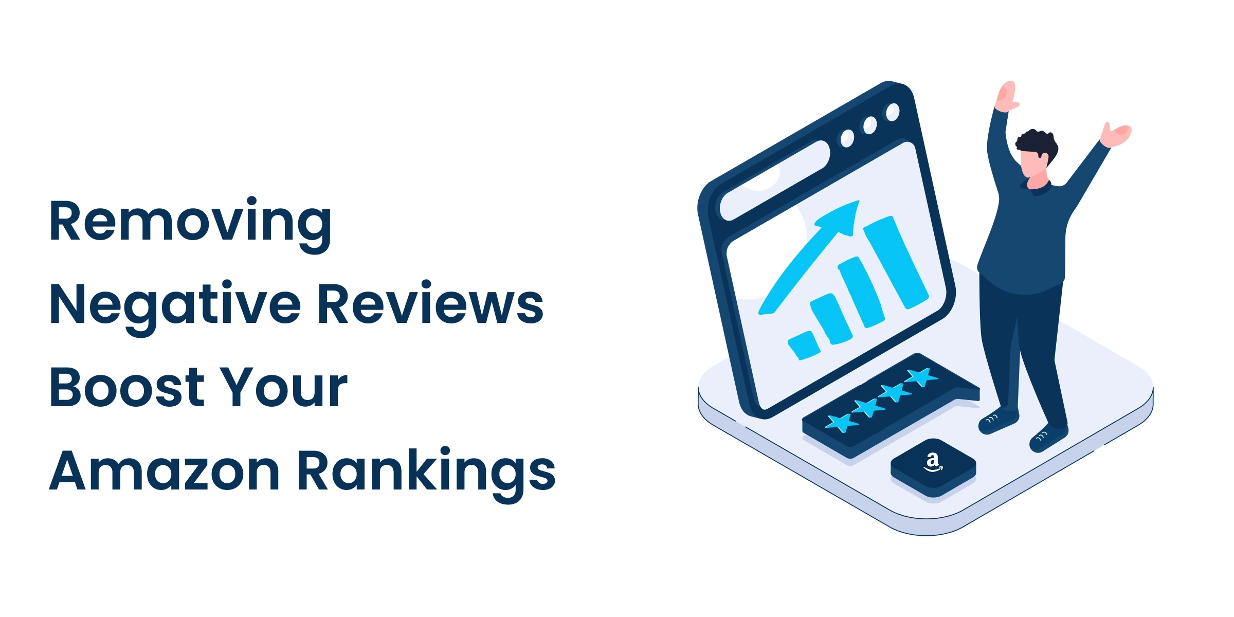 Why Removing Negative Reviews Can Boost Your Amazon Product Rankings featured image